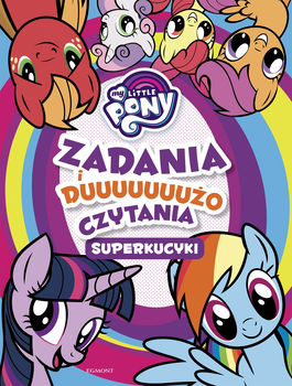 Superkucyki. My Little Pony. Zadania i dużo czytan ia