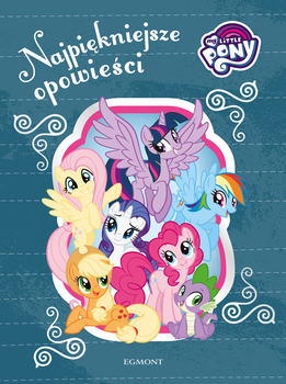 My Little Pony. Najpiękniejsze opowieści