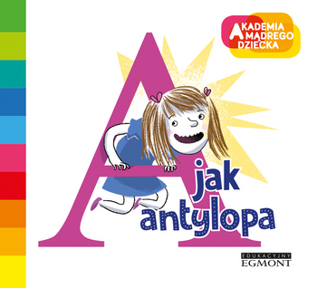 A jak antylopa. Akademia Mądrego Dziecka. Literkowe przedszkole