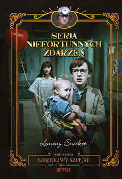 Szkodliwy szpital. Seria Niefortunnych Zdarzeń. Tom 8
