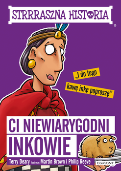 Ci niewiarygodni Inkowie. Strrraszna historia