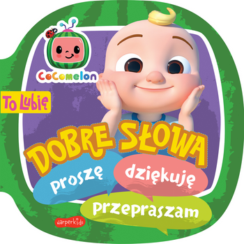Cocomelon. To lubię. Dobre słowa