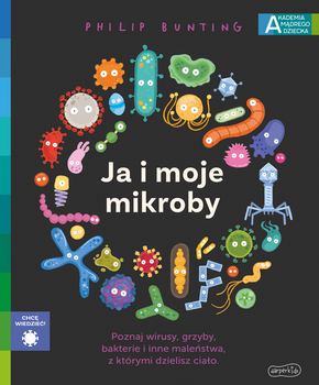 Ja i moje mikroby. Akademia Mądrego Dziecka. Chcę wiedzieć