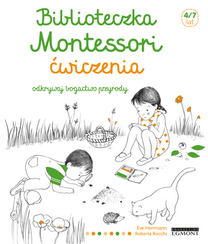 Biblioteczka Montessori. Ćwiczenia. Odkrywaj bogac two przyrody
