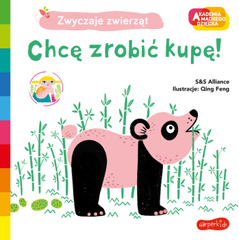 Chcę zrobić kupę ! Akademia mądrego dziecka. Zwyczaje zwierząt