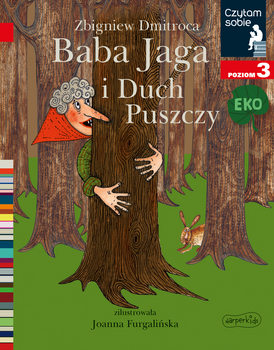 Baba Jaga i Duch Puszczy. Czytam sobie Eko. Czytam sobie. Poziom 3