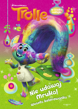 Trolle. Nie udawaj Mruka! Wesoła kolorowanka