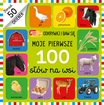 Moje pierwsze 100 słów na wsi. Akademia Mądrego Dziecka. Odkrywaj i baw się