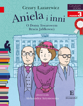 Aniela i inni. O Domu Towarowym Jabłkowskich. Czytam sobie Poziom  3