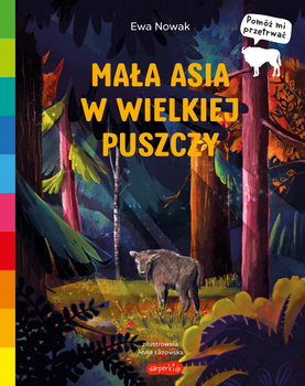 Mała Asia w wielkiej puszczy. Akademia mądrego dziecka. Pomóż mi przetrwać