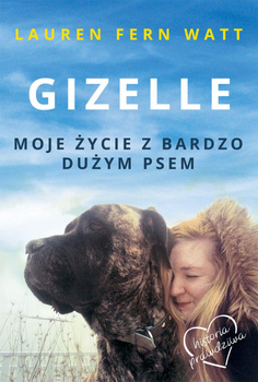 Gizelle. Moje życie z bardzo dużym psem