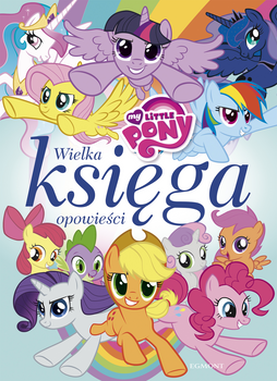 My Little Pony. Wielka księga opowieści