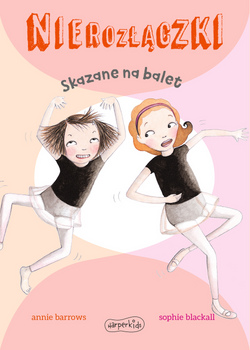 Nierozłączki. Skazane na balet