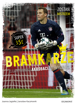 Bramkarze. Samotnicy, akrobaci, dyrygenci