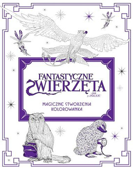 Fantastyczne zwierzęta i jak je znaleźć. Magiczne stworzenia