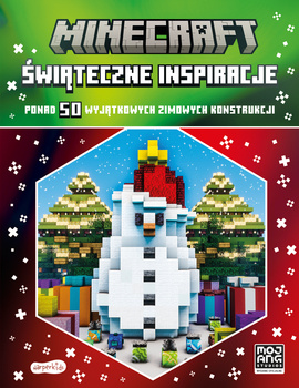 Minecraft. Świąteczne inspiracje. Ponad 50 wyjątkowych zimowych konstrukcji 