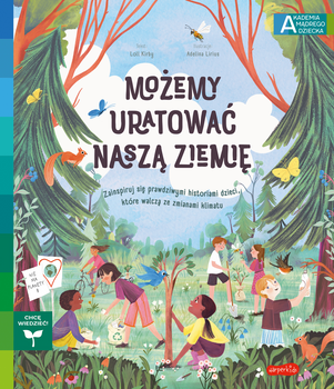 Możemy uratować naszą Ziemię. Akademia Mądrego Dziecka. Chcę wiedzieć
