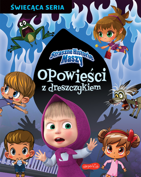 Straszne historie Maszy. Opowieści z dreszczykiem