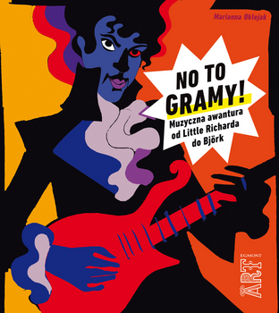 No to gramy! Muzyczna awantura od Little Richarda  do Björk
