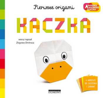 Kaczka. Akademia mądrego dziecka. Pierwsze origami