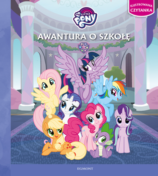 Awantura o szkołę. My Little Pony. Ilustrowana czytanka
