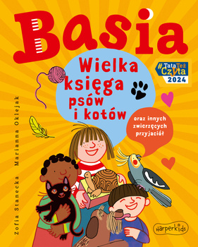 Basia. Wielka księga psów i kotów oraz innych zwierzęcych przyjaciół