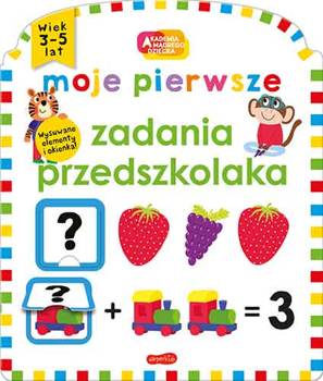 Moje pierwsze zadania przedszkolaka. Akademia Mądrego Dziecka