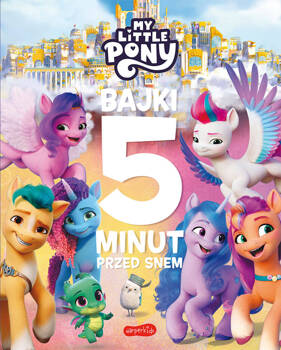 My Little Pony. Nowe pokolenie. Bajki 5 minut przed snem 2