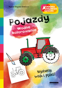 Pojazdy. Akademia Mądrego Dziecka. Wodne kolorowanie