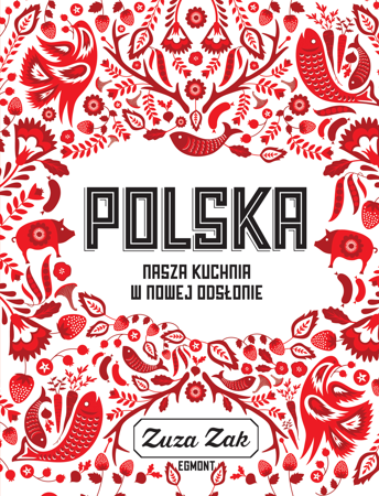 Polska. Nasza kuchnia w nowej odsłonie